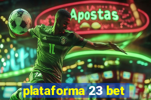 plataforma 23 bet